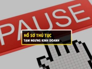 Hồ sơ thủ tục tạm ngừng hoạt độngkinh doanh tại Kon Tum