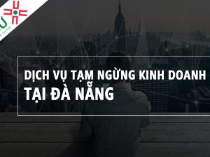 Thủ tục tạm ngừng kinh doanh tại Đà Nẵng hiện nay