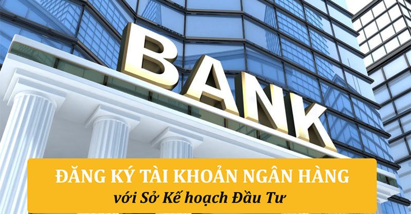 Hướng dẫn đăng ký tài khoản ngân hàng sở kế hoạch đầu tư mới nhất