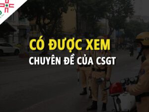 Người dân có được xem chuyên đề của CSGT không?