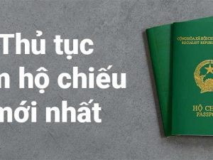 Làm hộ chiếu cần những giấy tờ gì