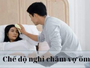 Có phải vẫn được hưởng lương khi nghỉ làm chăm vợ bị bệnh?