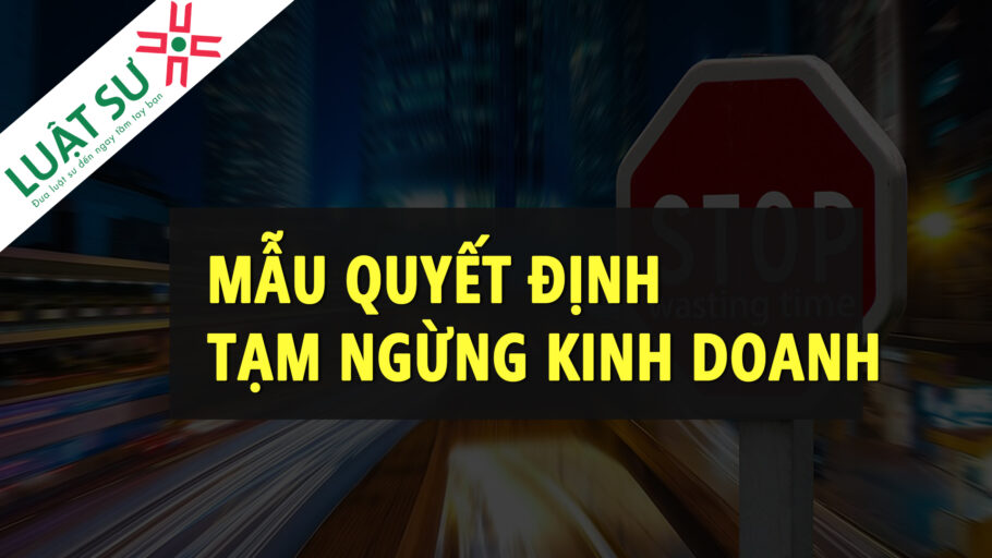 Mẫu tạm ngưng kinh doanh của doanh nghiệp năm 2022