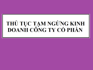 Thủ tục tạm ngừng kinh doanh công ty cổ phần