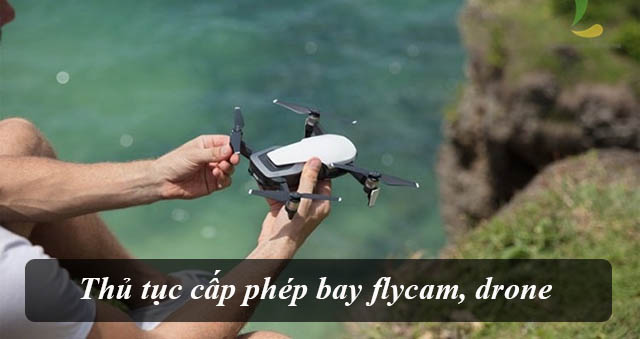 Quy trình thủ tục xin giấy phép bay flycam