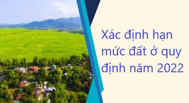 Xác định hạn mức đất ở quy định năm 2022