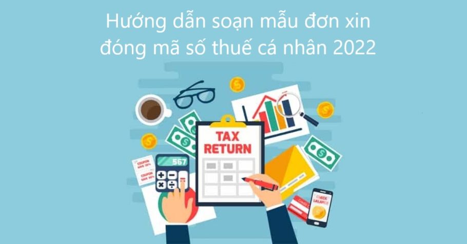 Hướng dẫn soạn mẫu đơn xin đóng mã số thuế cá nhân 2022
